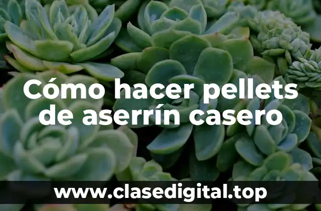 Cómo hacer pellets de aserrín casero