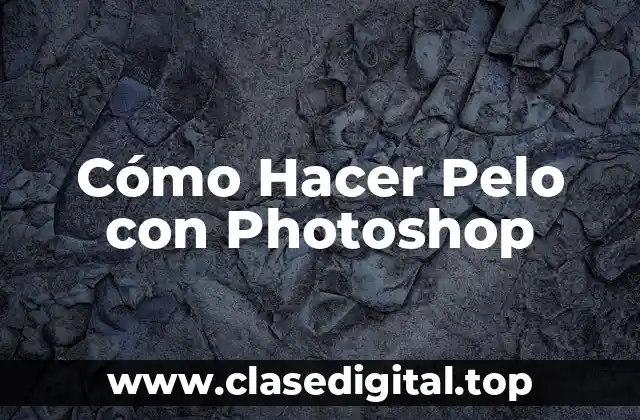 Cómo Hacer Pelo con Photoshop