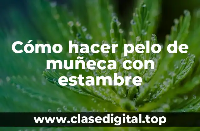 Cómo hacer pelo de muñeca con estambre