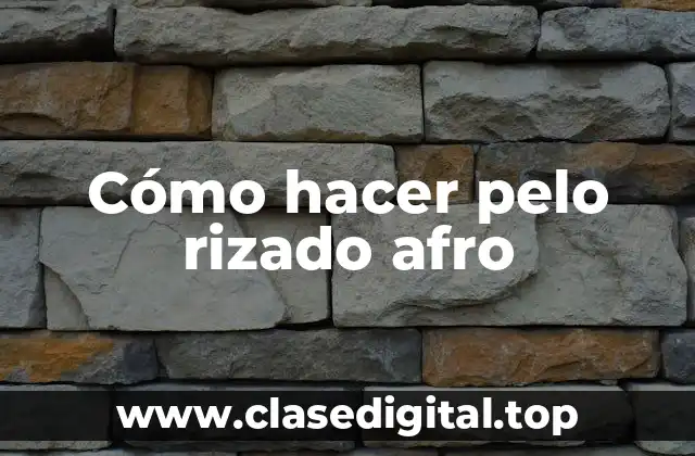 Cómo hacer pelo rizado afro