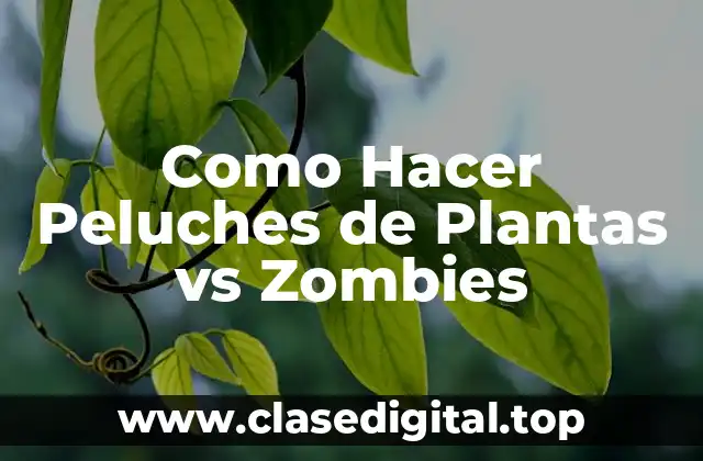 Como Hacer Peluches de Plantas vs Zombies