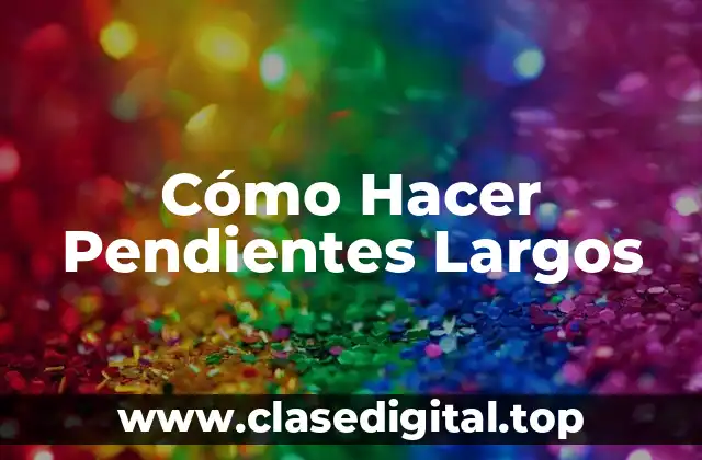 ¿Qué son los Pendientes Largos?