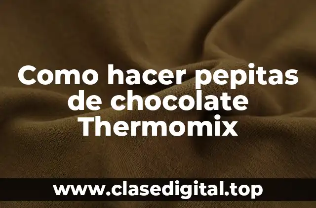 Como hacer pepitas de chocolate Thermomix