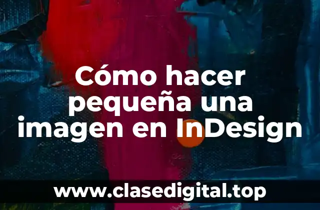 Cómo hacer pequeña una imagen en InDesign
