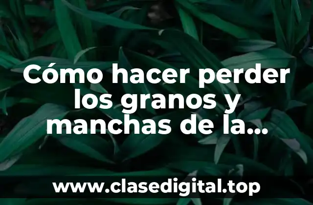 Cómo hacer perder los granos y manchas de la espalda