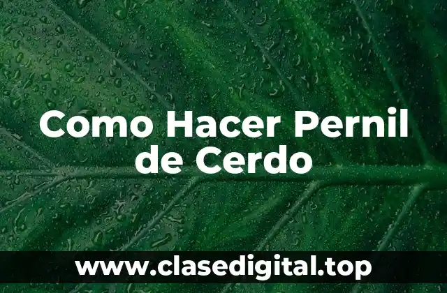 Como Hacer Pernil de Cerdo