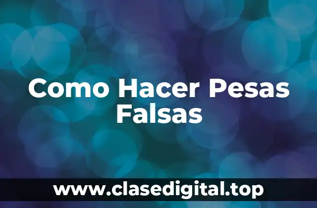 Como Hacer Pesas Falsas