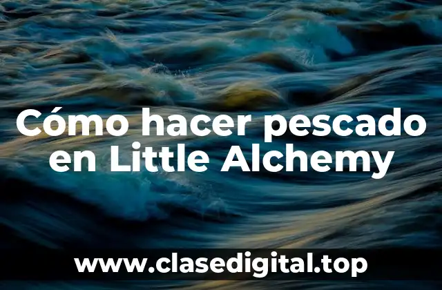 Cómo hacer pescado en Little Alchemy