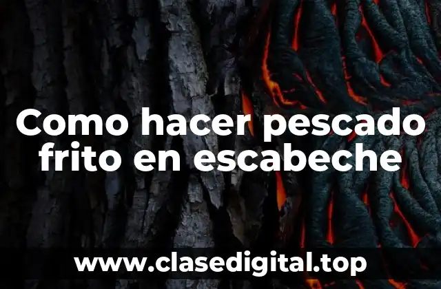 Como hacer pescado frito en escabeche