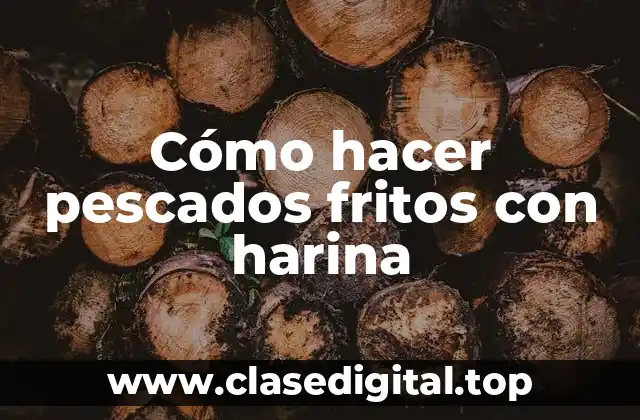 Cómo hacer pescados fritos con harina