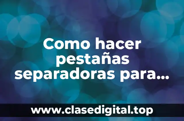 Como hacer pestañas separadoras para cuadernos