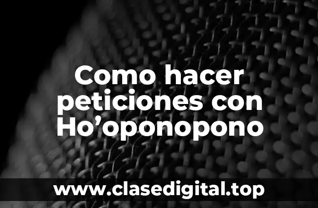 Como hacer peticiones con Ho’oponopono