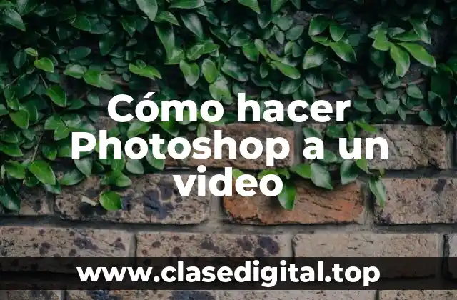 Cómo hacer Photoshop a un video