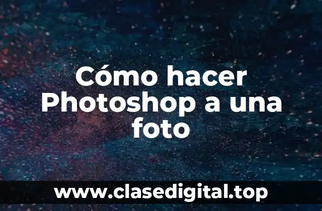 Cómo hacer Photoshop a una foto