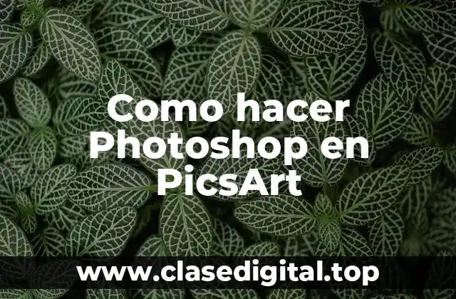 Como hacer Photoshop en PicsArt