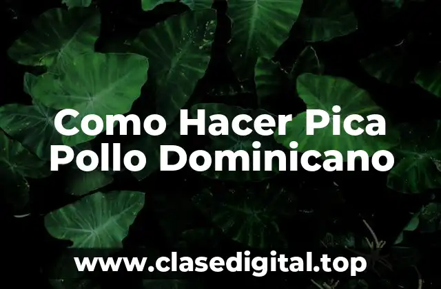 Como Hacer Pica Pollo Dominicano