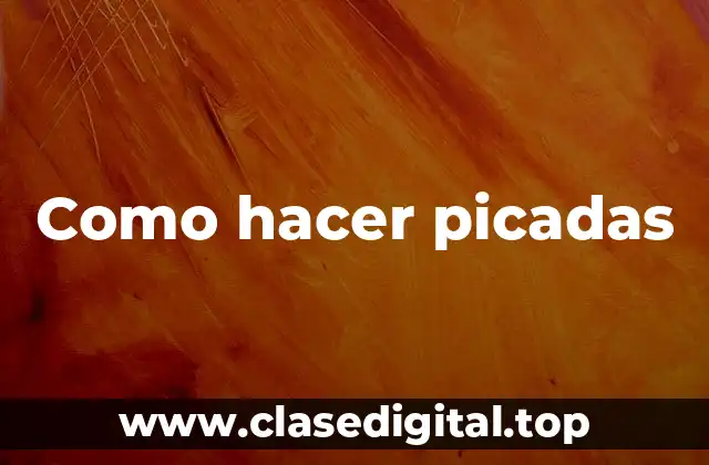 Como hacer picadas