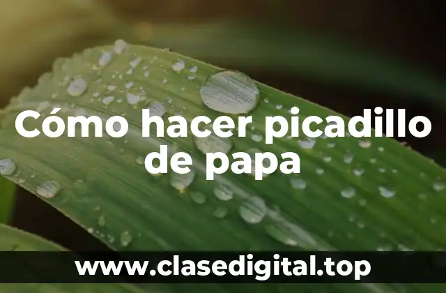 Cómo hacer picadillo de papa