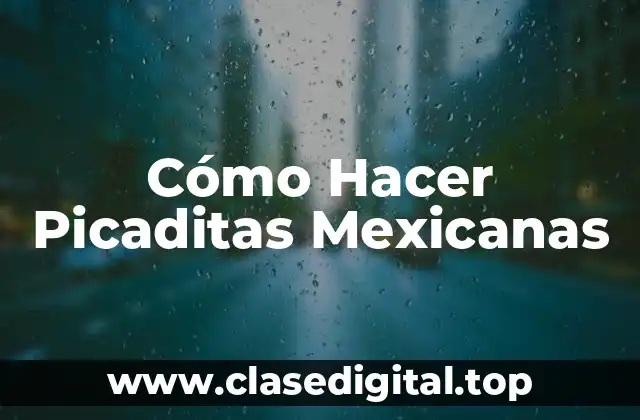 Cómo Hacer Picaditas Mexicanas