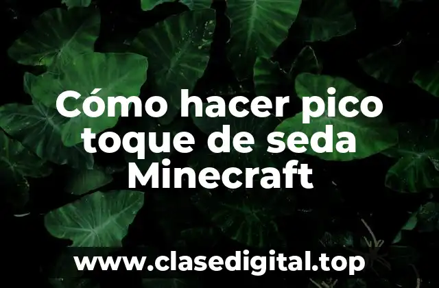 Cómo hacer pico toque de seda Minecraft
