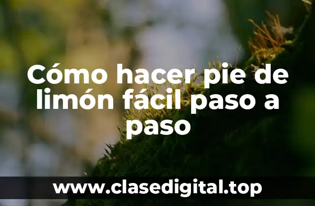 Cómo hacer pie de limón fácil paso a paso