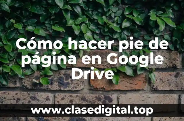 Cómo hacer pie de página en Google Drive