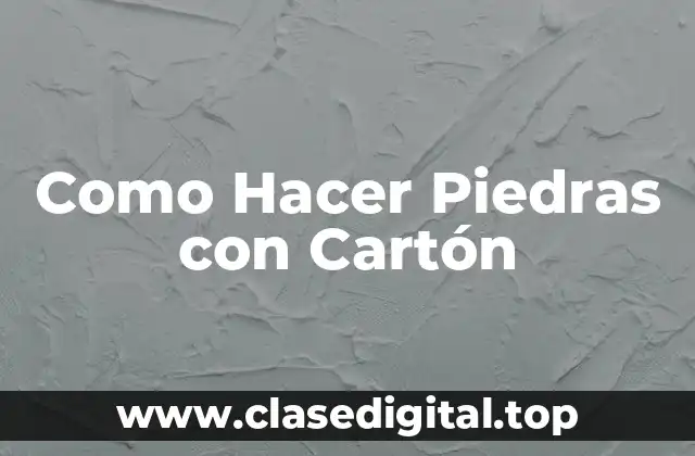 Como Hacer Piedras con Cartón