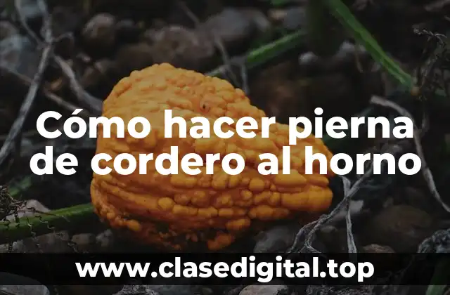 Cómo hacer pierna de cordero al horno