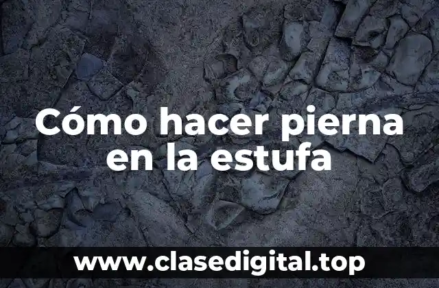 Cómo hacer pierna en la estufa