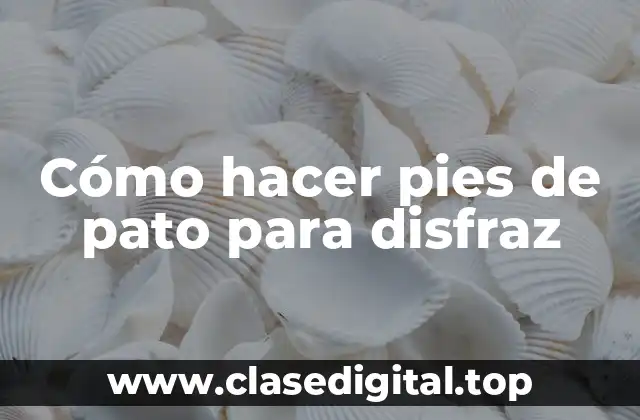 Cómo hacer pies de pato para disfraz