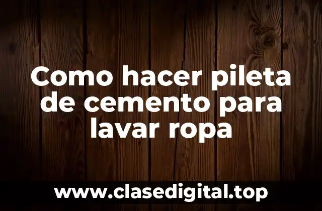 Como hacer pileta de cemento para lavar ropa