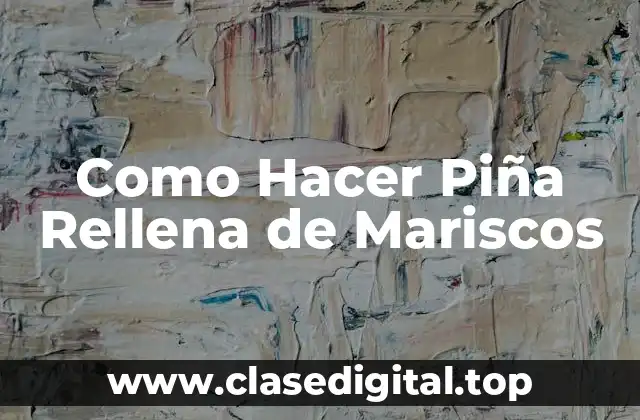 Como Hacer Piña Rellena de Mariscos