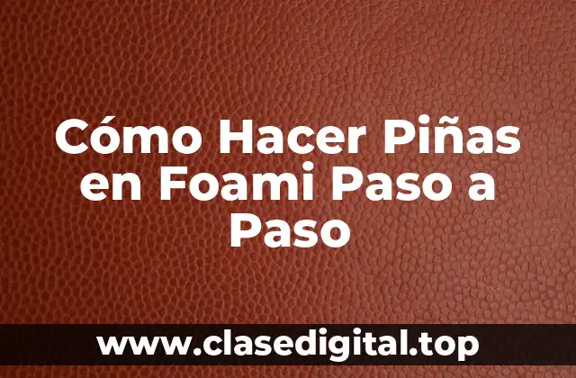 ¿Qué es Foami y Para Qué Sirve en la Creación de Piñas?