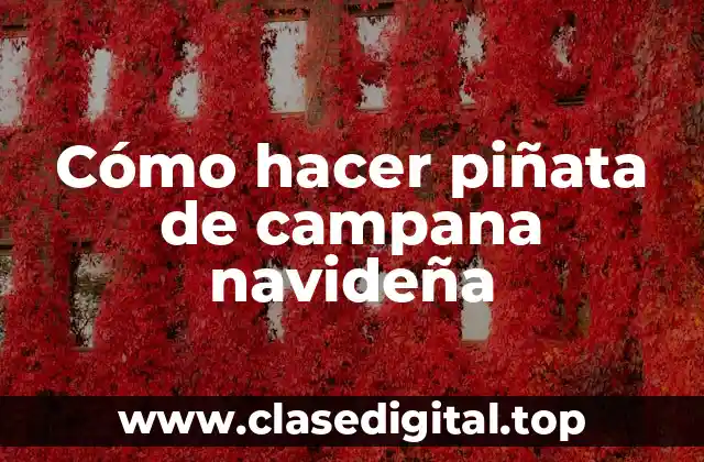 Cómo hacer piñata de campana navideña