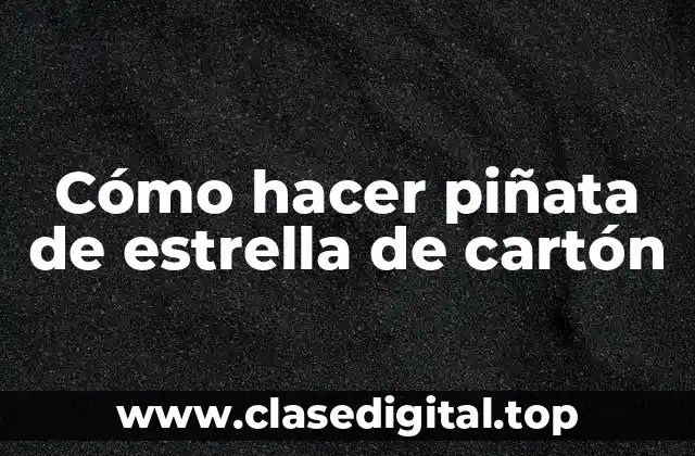Cómo hacer piñata de estrella de cartón