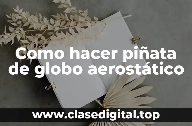 Como hacer piñata de globo aerostático