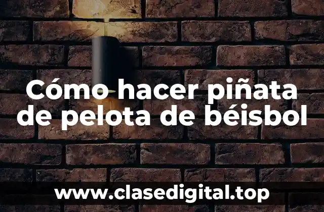 ¿Qué es una piñata de pelota de béisbol y para qué sirve?