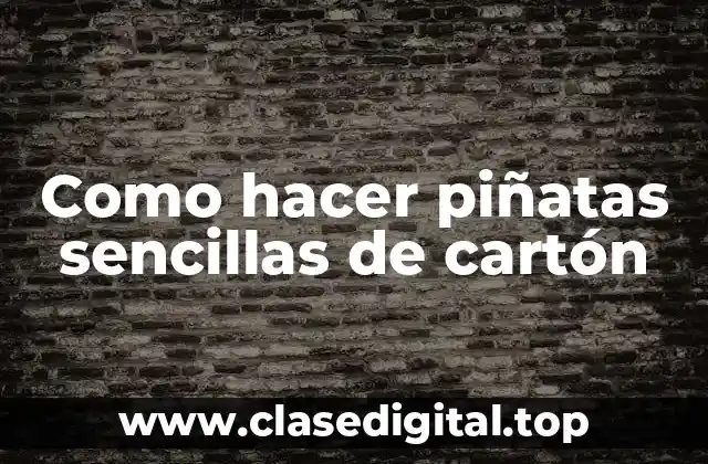 Como hacer piñatas sencillas de cartón