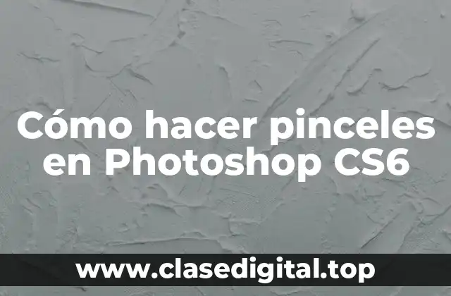 Cómo hacer pinceles en Photoshop CS6