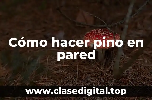 Cómo hacer pino en pared