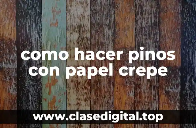 como hacer pinos con papel crepe
