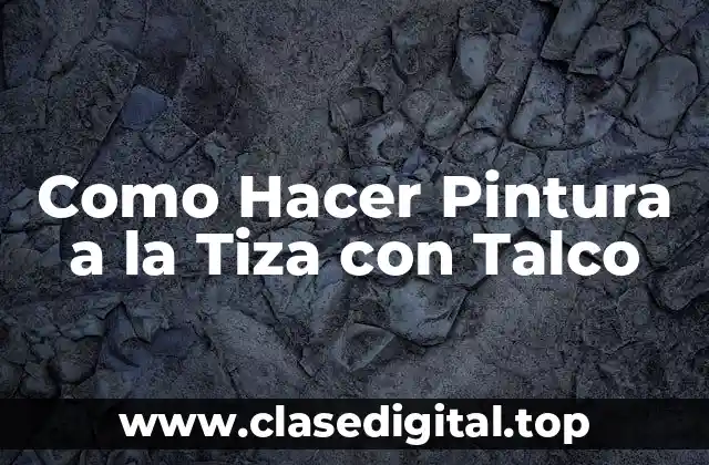 Como Hacer Pintura a la Tiza con Talco