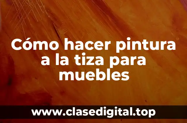 Cómo hacer pintura a la tiza para muebles