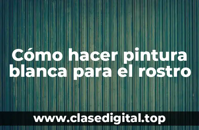 Cómo hacer pintura blanca para el rostro