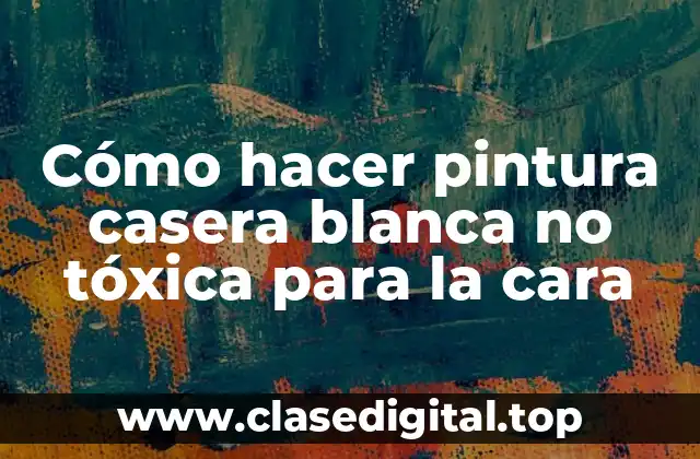 Cómo hacer pintura casera blanca no tóxica para la cara