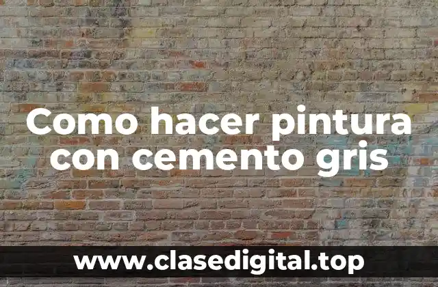 Como hacer pintura con cemento gris