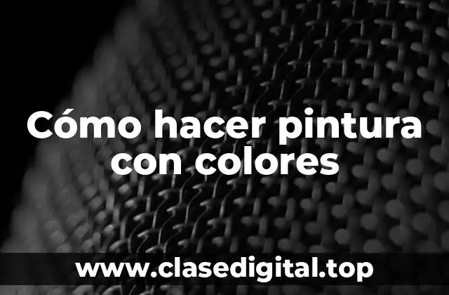 Cómo hacer pintura con colores