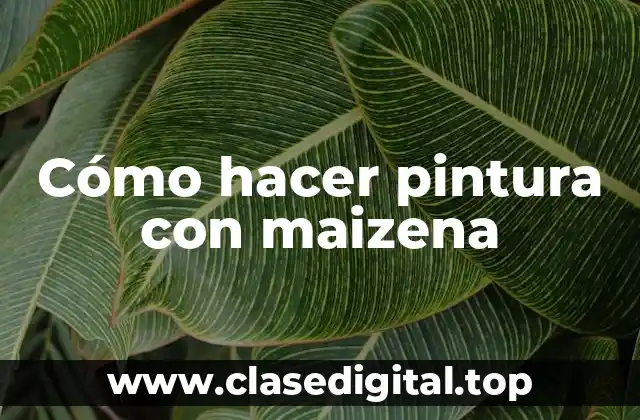 Cómo hacer pintura con maizena