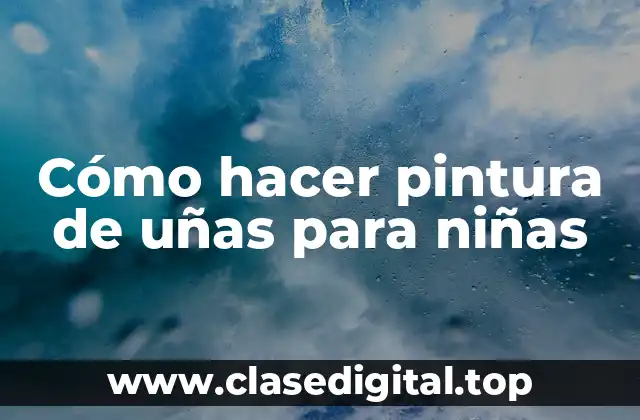 Cómo hacer pintura de uñas para niñas