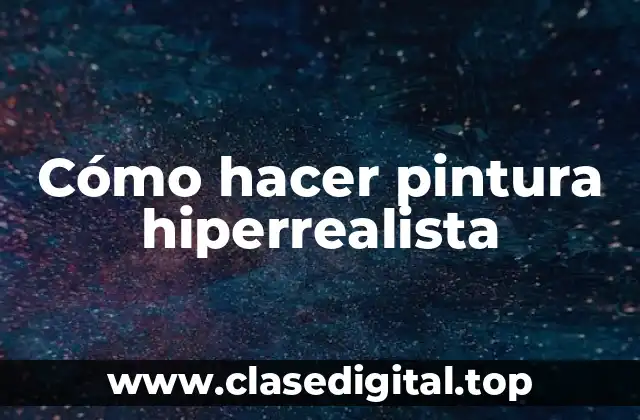 ¿Qué es la pintura hiperrealista y para qué sirve?